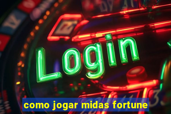 como jogar midas fortune